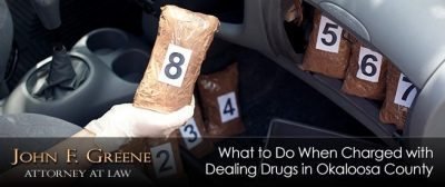 What to Do When Charged with Dealing Drugs in Okaloosa County Florida