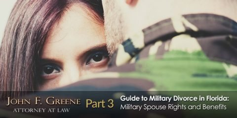 Guide to Military Divorce in Florida - Part 3 - A Military Spouses Rights and Benefits